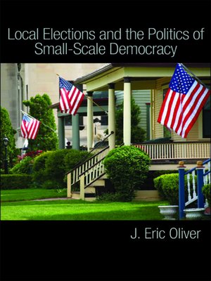 cover image of Local Elections and the Politics of Small-Scale Democracy
